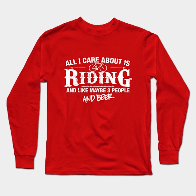 All I Care About is Riding Long Sleeve T-Shirt by MADLABS